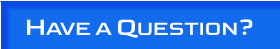 Have a Question?